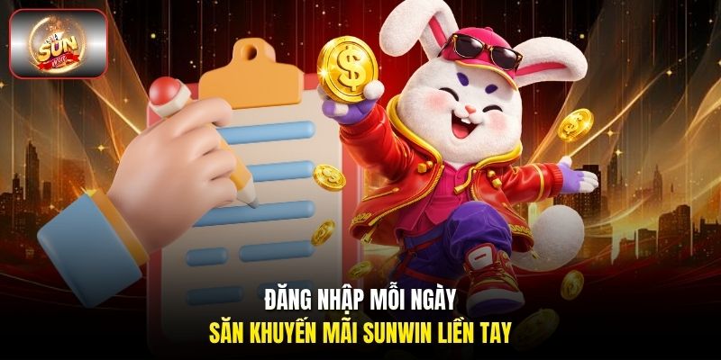 Đăng nhập mỗi ngày săn khuyến mãi Sunwin liền tay Đăng nhập mỗi ngày săn khuyến mãi Sunwin liền tay