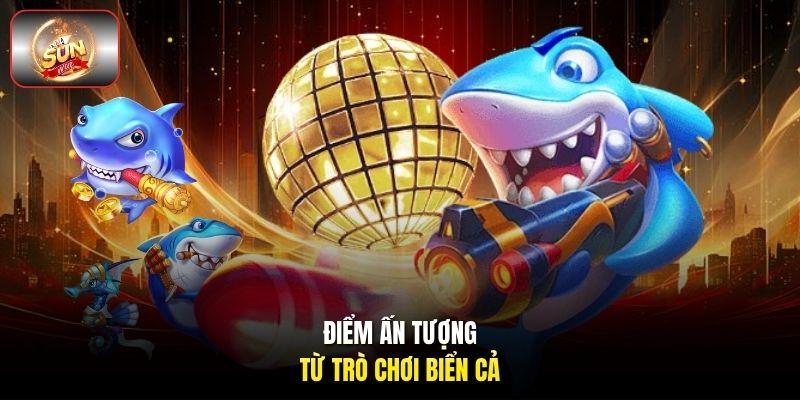 Điểm ấn tượng từ trò chơi biển cả Điểm ấn tượng từ trò chơi biển cả