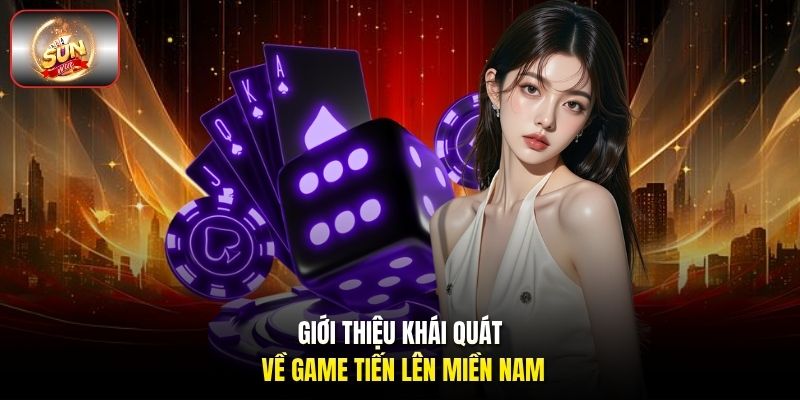 Giới thiệu khái quát về game tiến lên miền Nam Giới thiệu khái quát về game tiến lên miền Nam