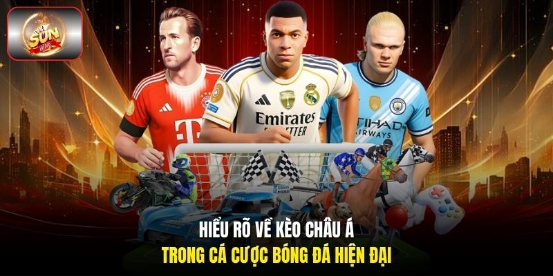 Hiểu rõ về kèo châu Á trong cá cược bóng đá hiện đại Hiểu rõ về kèo châu Á trong cá cược bóng đá hiện đại