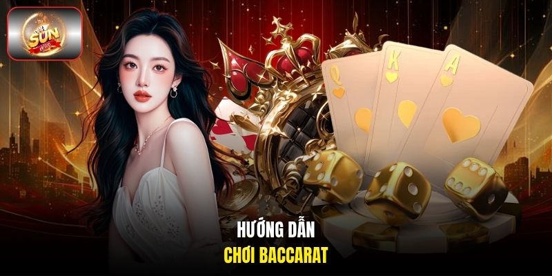 Hướng dẫn chơi Baccarat Hướng dẫn chơi Baccarat