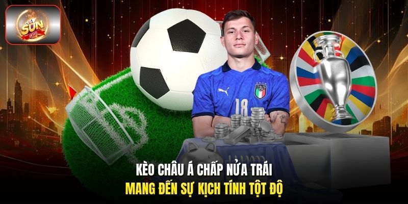 Kèo châu Á chấp nửa trái mang đến sự kịch tính tột độ Kèo châu Á chấp nửa trái mang đến sự kịch tính tột độ