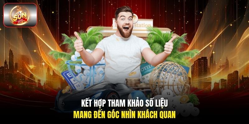 Kết hợp tham khảo số liệu mang đến góc nhìn khách quan