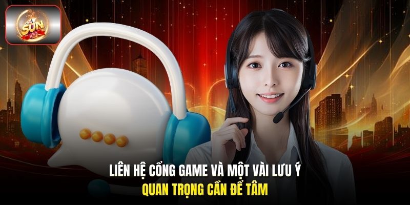 Liên hệ cổng game và một vài lưu ý quan trọng cần để tâm Liên hệ cổng game và một vài lưu ý quan trọng cần để tâm