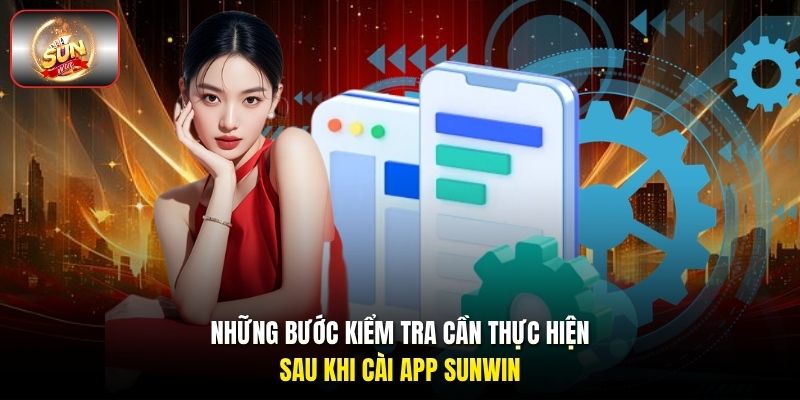 Những bước kiểm tra cần thực hiện sau khi cài app Sunwin Những bước kiểm tra cần thực hiện sau khi cài app Sunwin