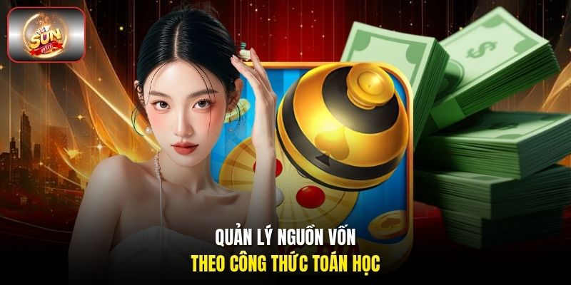 Quản lý nguồn vốn theo công thức toán học Quản lý nguồn vốn theo công thức toán học
