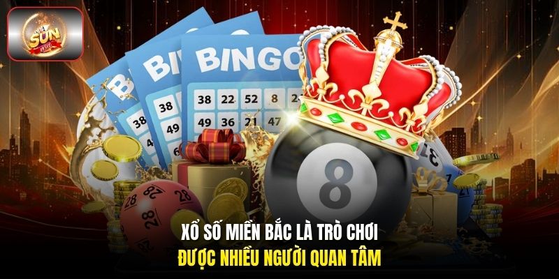 Xổ số miền Bắc là trò chơi được nhiều người quan tâm